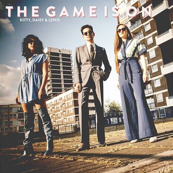 The Game Is On - Kitty, Daisy & Lewis