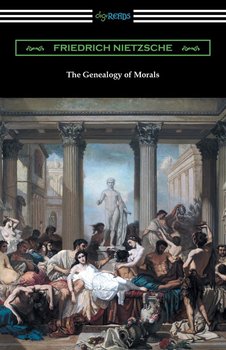 The Genealogy of Morals (Translated by Horace B. Samuel with an Introduction by Willard Huntington Wright) - Nietzsche Fryderyk