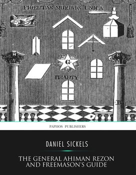 The General Ahiman Rezon and Freemason’s Guide - Daniel Sickels