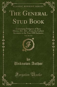The General Stud Book, Vol. 10 of 16 - Author Unknown
