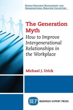 The Generation Myth - Urick Michael J.