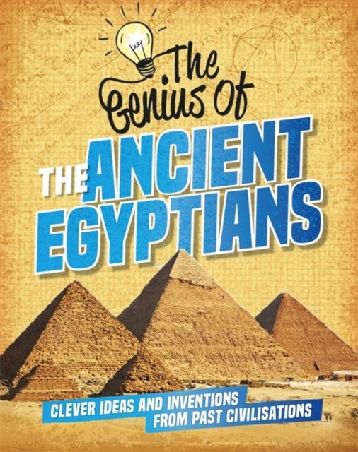 The Genius Of: The Ancient Egyptians: Clever Ideas And Inventions From ...