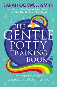 The Gentle Potty Training Book: The calmer, easier approach to toilet training - Ockwell-Smith Sarah