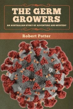 The Germ Growers - Robert Potter