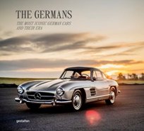 The Germans. The Most Iconic German Cars and Their Era Blake Z. Rong