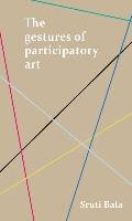 The Gestures of Participatory Art - Bala Sruti