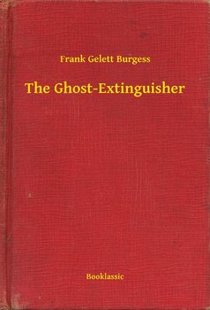 The Ghost-Extinguisher - Frank Gelett Burgess