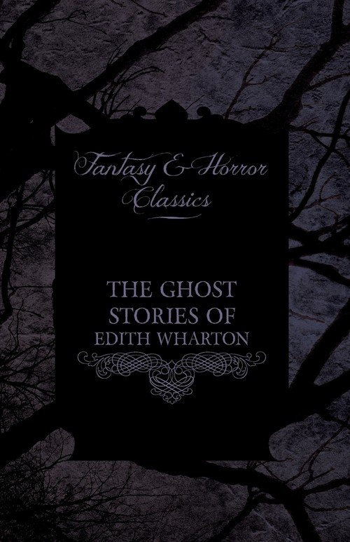 Scary Edith The Ghost Stories of Edith Wharton (Fantasy and Horror Classics ...