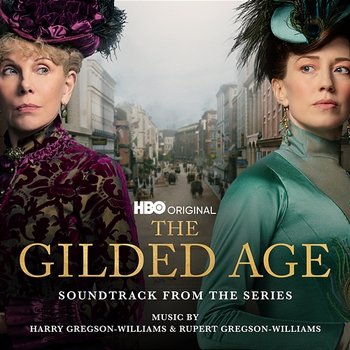 The Gilded Age (Soundtrack from the HBO® Original Series) - Harry Gregson-Williams & Rupert Gregson-Williams
