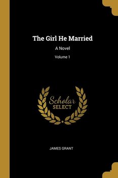 The Girl He Married - Grant James