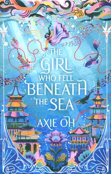 The Girl Who Fell Beneath the Sea - Oh Axie