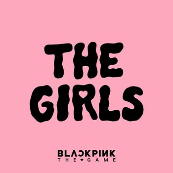 THE GIRLS - BLACKPINK