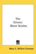 The Givers: Short Stories - Freeman Mary Eleanor Wilkins