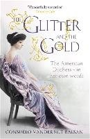 The Glitter and the Gold Vanderbilt Consuelo Balsan
