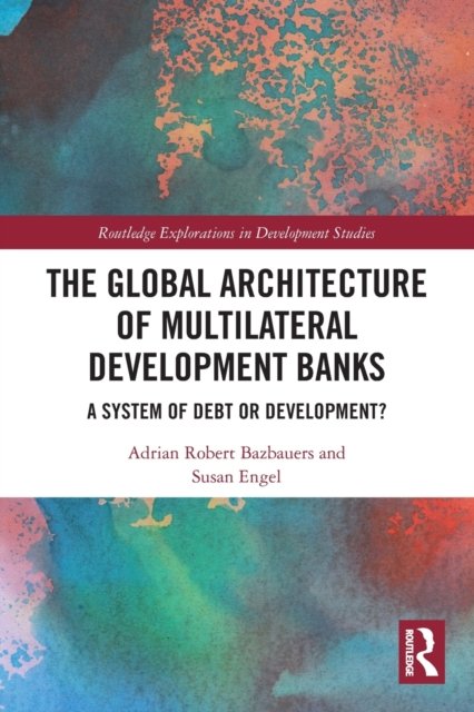 The Global Architecture Of Multilateral Development Banks: A System Of ...