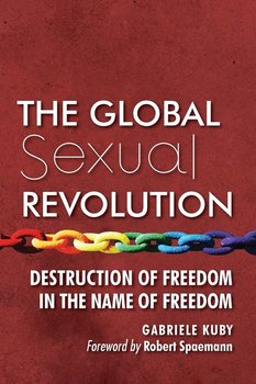 The Global Sexual Revolution - Kuby Gabriele