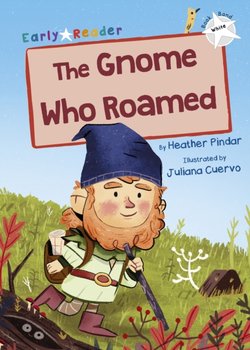 The Gnome Who Roamed: (White Early Reader) - Pindar Heather