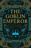 The Goblin Emperor Addison Katherine