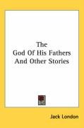 The God of His Fathers and Other Stories - London Jack