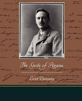 The Gods of Pegana - Dunsany Lord