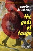 The Gods Of Tango - Robertis Carolina