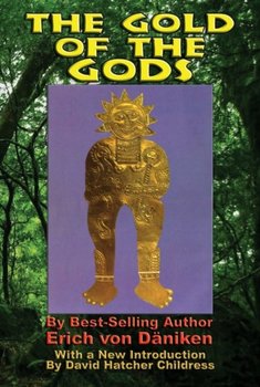 The Gold of the Gods - Von Daniken Erich