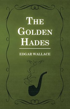 The Golden Hades - Wallace Edgar