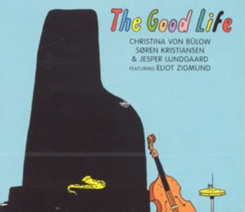 The Good Life - Von Bulow Christina, Kristiansen Soren, Lundgaard Jesper, Zigmund Eliot