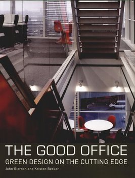 The Good Office: Green Design On The Cutting Edge - Riordan Rebecca M.