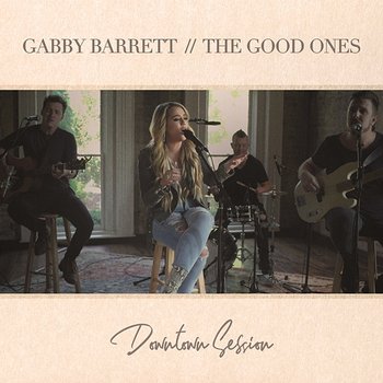 The Good Ones - Gabby Barrett