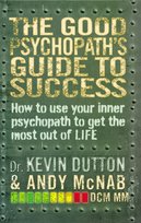 The Good Psychopath's Guide to Success Mcnab Andy, Dutton Kevin