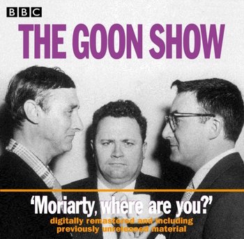 The Goon Show. Moriarty, where are you - Stephens Larry, Milligan Spike