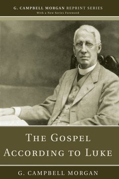 The Gospel According to Luke - Morgan G. Campbell