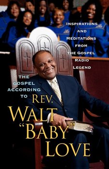 The Gospel According to REV. Walt Baby Love - Love Walt Baby