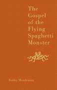 The Gospel of the Flying Spaghetti Monster - Henderson Bobby