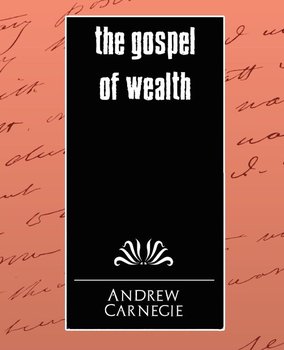 The Gospel of Wealth - Andrew Carnegie