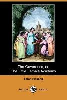 The Governess, Or, the Little Female Academy (Dodo Press) - Fielding Sarah