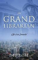 The Grand Librarian: Life of an Immortal - Dee Rose