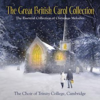 The Great British Carol Collection - The Choir Of Trinity College, Cambridge