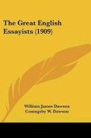 The Great English Essayists (1909) - Dawson William James, Dawson Coningsby William