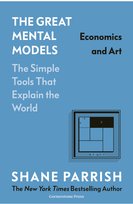 The Great Mental Models: Economics and Art Parrish Shane