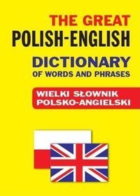 The Great Polish-English Dictionary of Words and Phrases. Wielki słownik polsko-angielski - Gordon Jacek