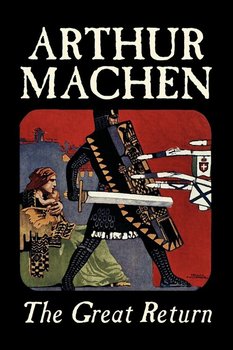The Great Return by Arthur Machen, Fiction, Fantasy - Machen Arthur