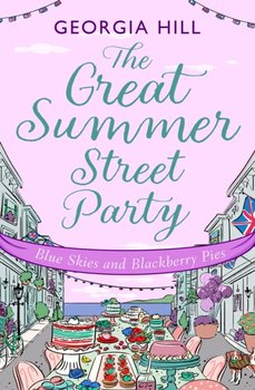 The Great Summer Street Party Part 3: Blue Skies and Blackberry Pies - Georgia Hill
