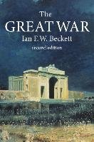 The Great War: 1914-1918 - Beckett Ian F. W.