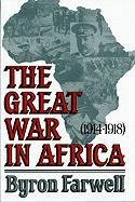 The Great War in Africa: 1914-1918 - Farwell Byron