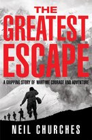 The Greatest Escape: A gripping story of wartime courage and adventure Neil Churches