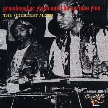 The Greatest Mixes - Grandmaster Flash & The Furious Five