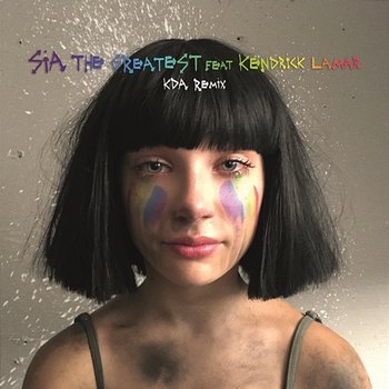 The Greatest - Sia feat. Kendrick Lamar