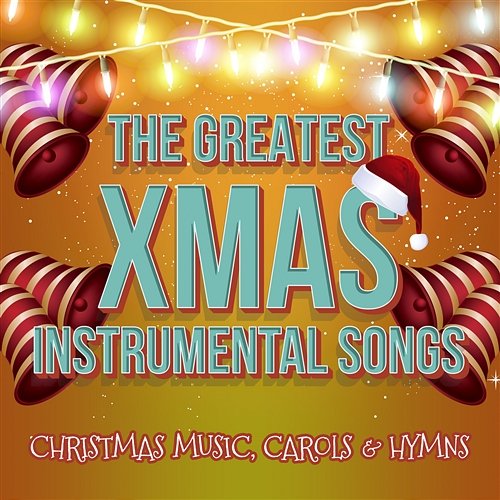 The Greatest Xmas Instrumental Songs - Christmas Music, Carols & Hymns ...